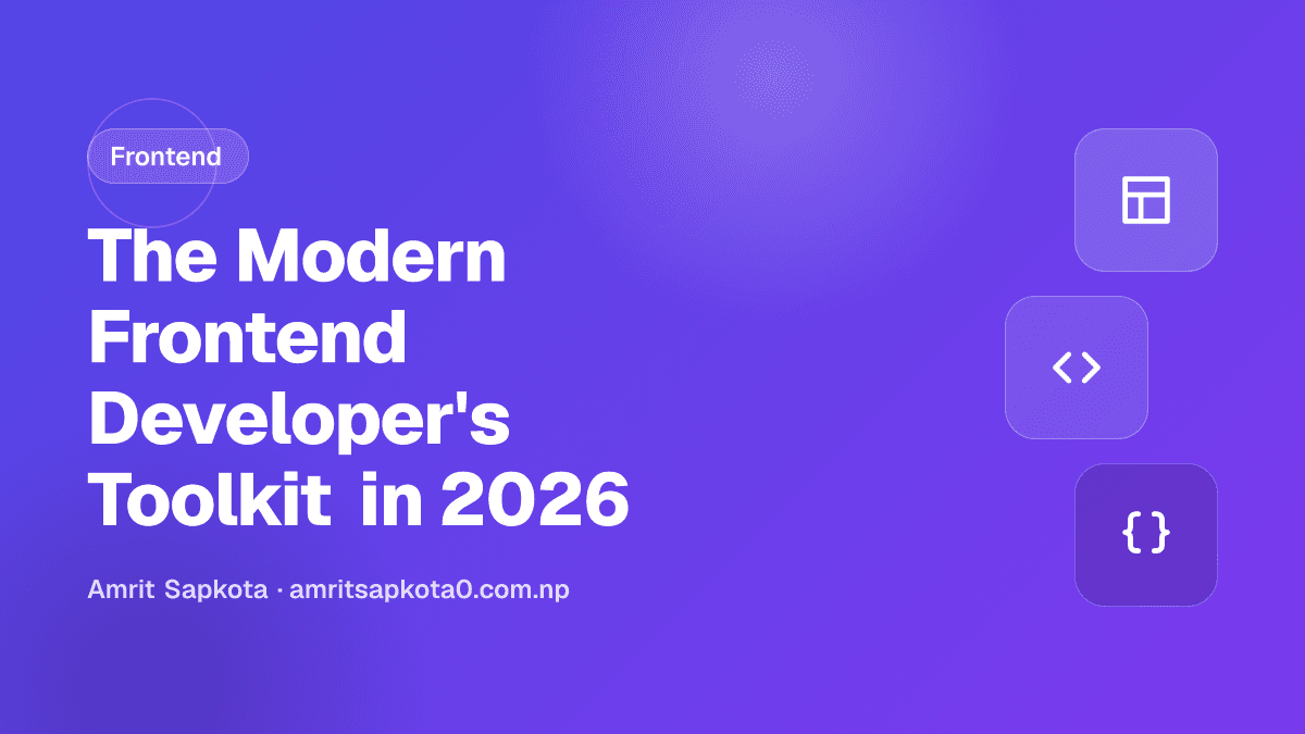 The Modern Frontend Developer's Toolkit in 2026