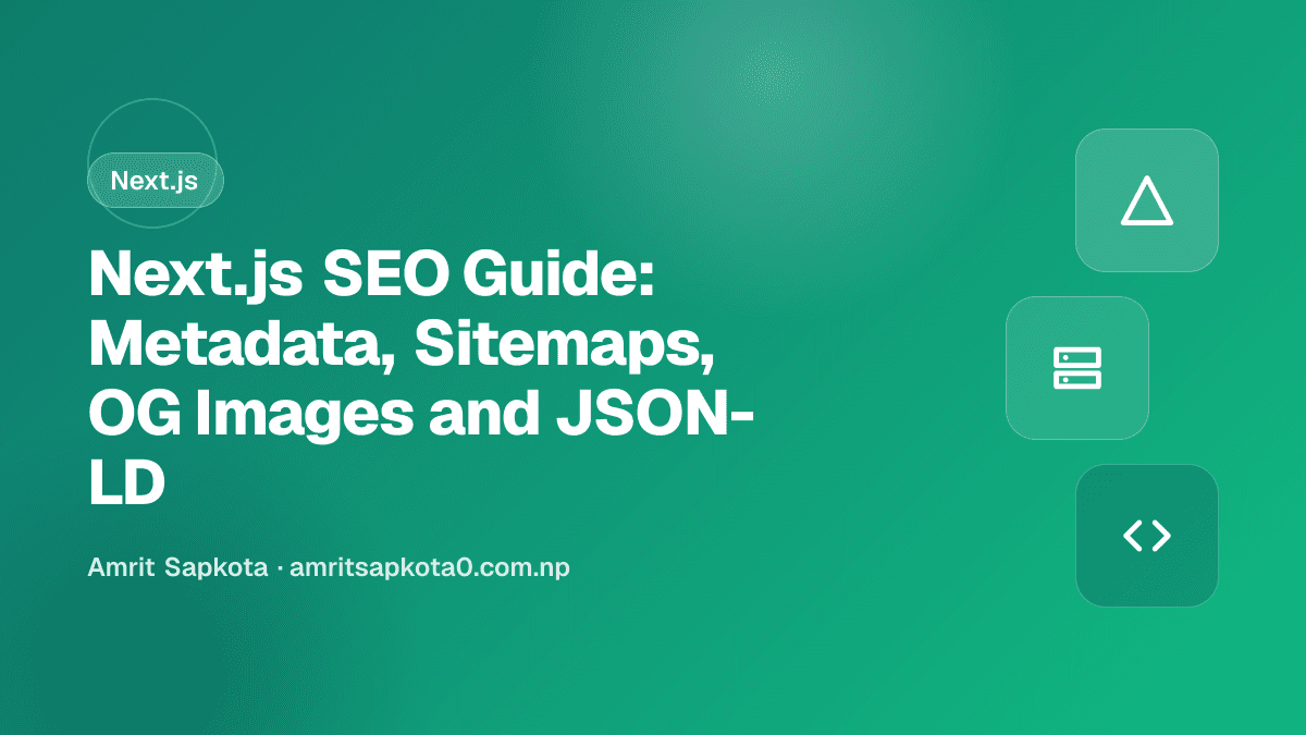 Next.js SEO Guide: Metadata, Sitemaps, OG Images and JSON-LD — article by Amrit Sapkota