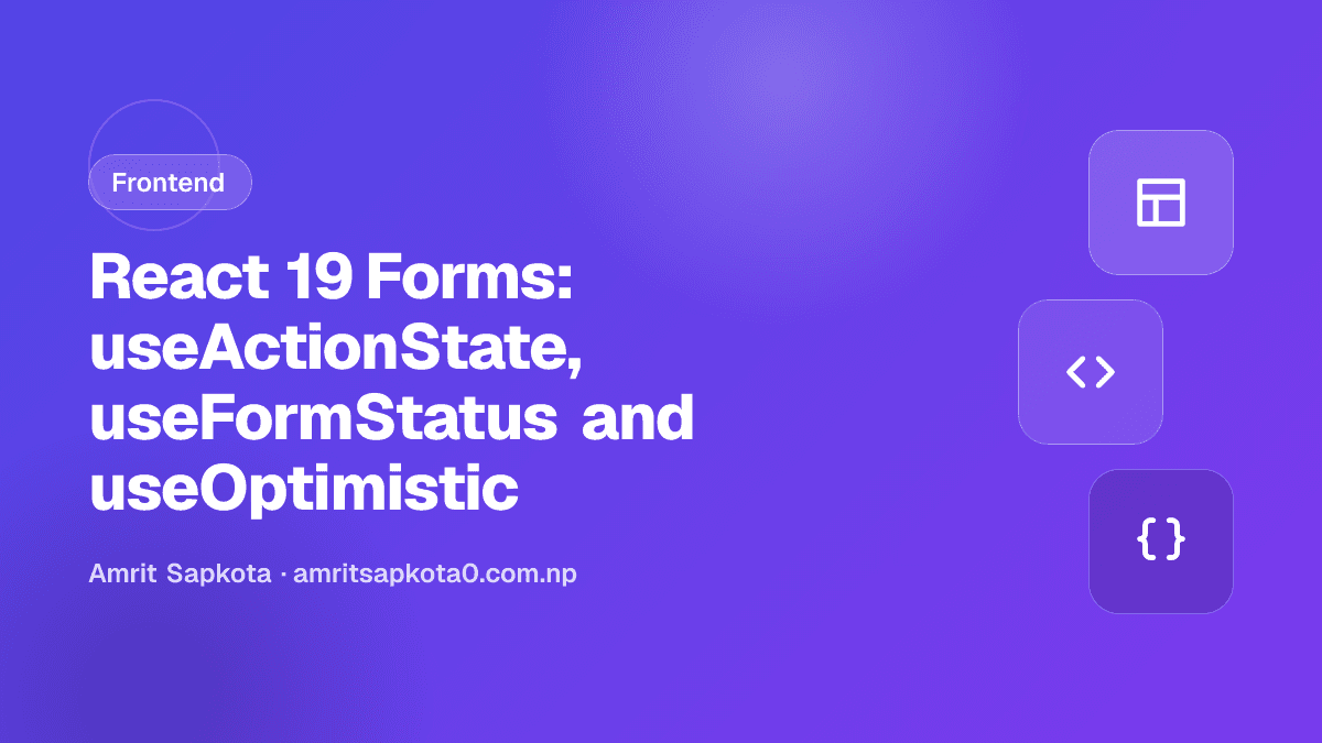 React 19 Forms: useActionState, useFormStatus and useOptimistic — article by Amrit Sapkota